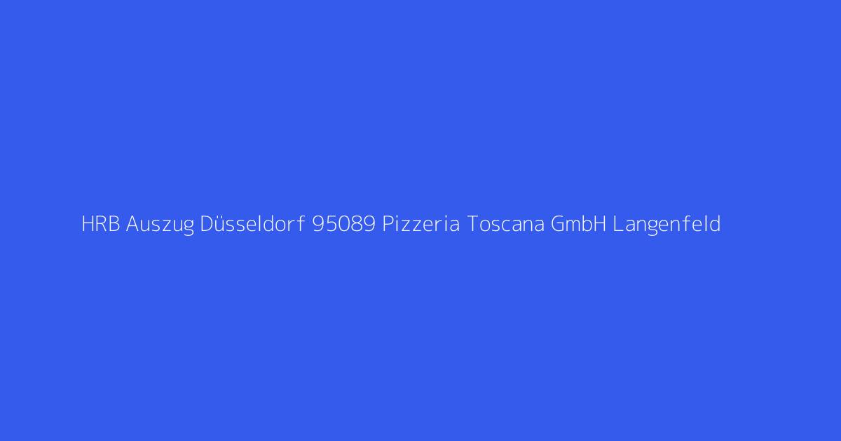 HRB Auszug Düsseldorf 95089 Pizzeria Toscana GmbH Langenfeld